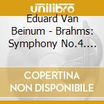 Eduard Van Beinum - Brahms: Symphony No.4. Etc. cd