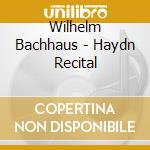 Wilhelm Bachhaus - Haydn Recital cd