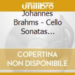 Johannes Brahms - Cello Sonatas Nos.1,2 cd musicale di Backhaus, Wilhelm