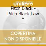 Pitch Black - Pitch Black Law * cd