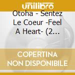Otoha - Sentez Le Coeur -Feel A Heart- (2 Cd) cd