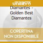 Diamantes - Golden Best Diamantes cd musicale di Diamantes