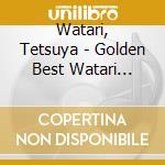Watari, Tetsuya - Golden Best Watari Tetsuya