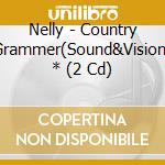 Nelly - Country Grammer(Sound&Vision) * (2 Cd) cd