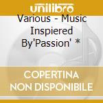 Various - Music Inspiered By'Passion' * cd