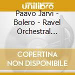 Paavo Jarvi - Bolero - Ravel Orchestral Works cd
