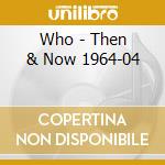 Who - Then & Now 1964-04 cd