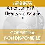 American Hi-Fi - Hearts On Parade * cd