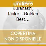 Kurahashi, Ruiko - Golden Best -Kurahashi Ruiko cd