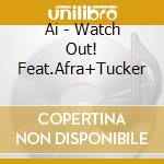 Ai - Watch Out! Feat.Afra+Tucker cd