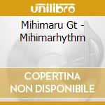 Mihimaru Gt - Mihimarhythm cd
