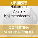 Nakamori, Akina - Hajimetedeatta Hinoyouni cd