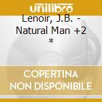 Lenoir, J.B. - Natural Man +2 * cd