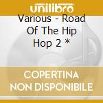 Various - Road Of The Hip Hop 2 * cd