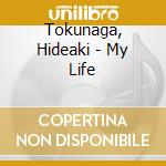 Tokunaga, Hideaki - My Life cd