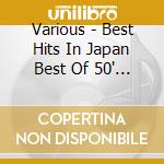 Various - Best Hits In Japan Best Of 50' * cd