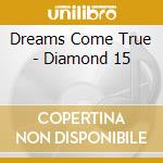 Dreams Come True - Diamond 15 cd