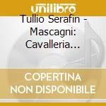 Tullio Serafin - Mascagni: Cavalleria Rusticana cd