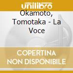 Okamoto, Tomotaka - La Voce cd