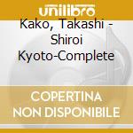 Kako, Takashi - Shiroi Kyoto-Complete cd
