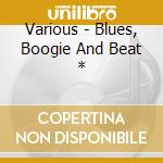 Various - Blues, Boogie And Beat * cd