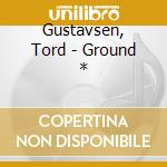 Gustavsen, Tord - Ground * cd