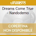 Dreams Come True - Nandodemo cd musicale di Dreams Come True