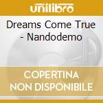 Dreams Come True - Nandodemo cd