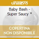 Baby Bash - Super Saucy * cd