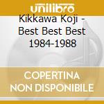 Kikkawa Koji - Best Best Best 1984-1988 cd