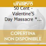 50 Cent - Valentine'S Day Massacre * (2 Cd) cd