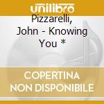 Pizzarelli, John - Knowing You * cd