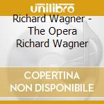 Richard Wagner - The Opera Richard Wagner cd