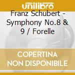 Franz Schubert - Symphony No.8 & 9 / Forelle cd