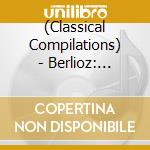 (Classical Compilations) - Berlioz: Symphonie Fantastique/Le Ca cd