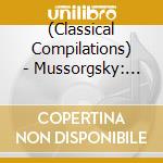 (Classical Compilations) - Mussorgsky: Pictures At An Exhibitio (2 Cd) cd