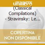 (Classical Compilations) - Stravinsky: Le Sacre Du Printemps/Pe (2 Cd) cd
