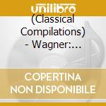 (Classical Compilations) - Wagner: Hollander/Tannhauser/Lohengr (2 Cd) cd