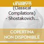 (Classical Compilations) - Shostakovich (2 Cd) cd