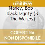 Marley, Bob - Black Dignity (& The Wailers) cd