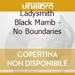 Ladysmith Black Mamb - No Boundaries cd