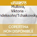 Mullova, Viktoria - Mendelssohn/Tchaikovsky: Violin Conc cd