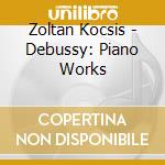 Zoltan Kocsis - Debussy: Piano Works cd