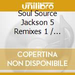 Soul Source Jackson 5 Remixes 1 / Various cd