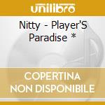 Nitty - Player'S Paradise * cd