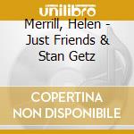 Merrill, Helen - Just Friends & Stan Getz cd
