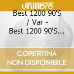 Best 1200 90'S / Var - Best 1200 90'S / Var cd musicale di Best 1200 90'S / Var