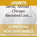 Jamal, Ahmad - Chicago Revisited/Live At Joe Seg * Segal'S Jazz Showcase cd