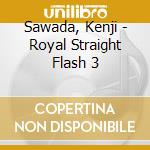 Sawada, Kenji - Royal Straight Flash 3 cd