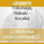 Tokunaga, Hideaki - Vocalist cd